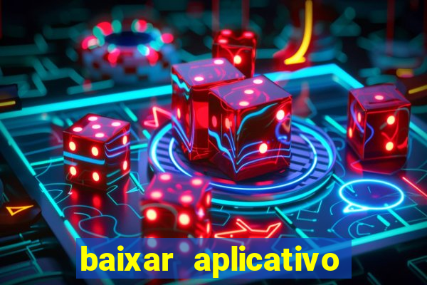 baixar aplicativo do jogo do tigrinho